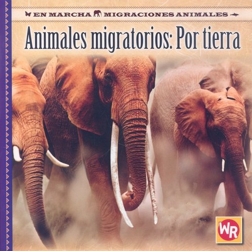 Animales Migratorios Por Tierra/ Migrating Animals of the Land (En Marcha: Migraciones Animales/ on the Move: Animal Migration) (Spanish Edition) (9780836884333) by Feldman, Thea