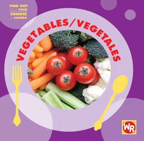 9780836884593: Vegetables/ Vegetales (Find Out About Food/ Conoce La Comida) (Spanish and English Edition)