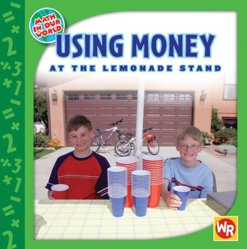 Using Money at the Lemonade Stand (Math in Our World Level 1) - Rauen, Amy