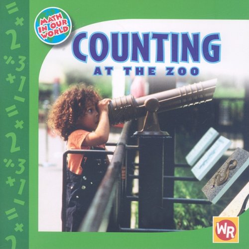 Counting at the Zoo (Math in Our World Level 1) (9780836884784) by Rauen, Amy