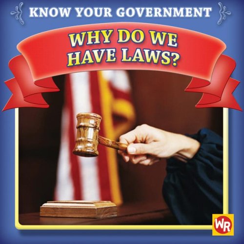 Why Do We Have Laws? (Know Your Government) - Gorman, Jacqueline Laks