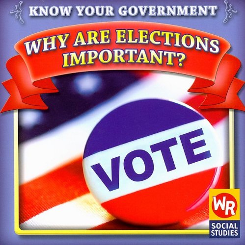 Imagen de archivo de Why Are Elections Important? a la venta por Better World Books