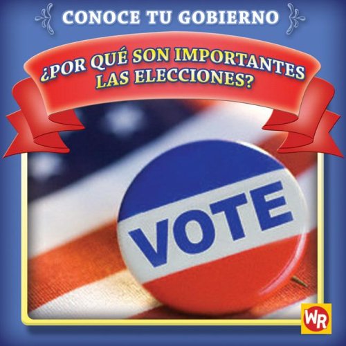 Stock image for Por Qu Son Importantes Las Elecciones? (Why Are Elections Important?) for sale by Better World Books