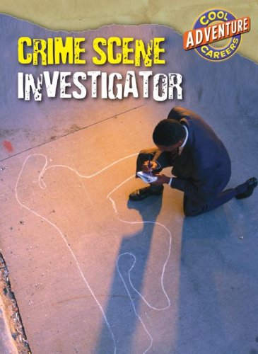 Imagen de archivo de Crime Scene Investigator (Cool Adventure Careers) a la venta por Your Online Bookstore