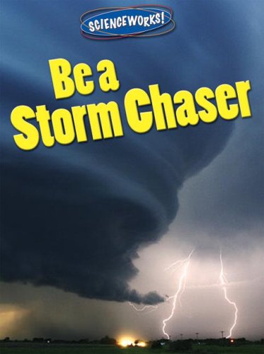 Beispielbild fr Be a Storm Chaser zum Verkauf von ThriftBooks-Atlanta