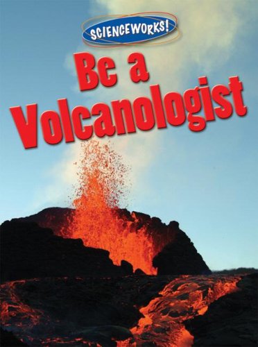 Stock image for Be a Volcanologist (Scienceworks!) for sale by Booksavers of MD