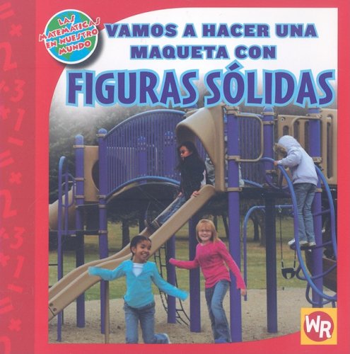 9780836890327: Vamos a hacer una maqueta con Figuras Solidas/ Making a Model With Solid Figures (Las Matematicas En Nuestro Mundo: Nivel 2/ Math in Our World: Level 2)