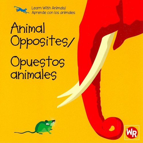 Beispielbild fr Animal Opposites / Opuestos Animales (Learn with Animals / Aprende Con Los Animales) (English and Spanish Edition) zum Verkauf von Irish Booksellers