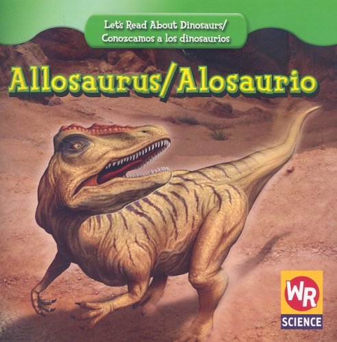 9780836894264: Allosaurus/ Alosaurio (Let's Read About Dinosaurs/ Conozcamos a Los Dinosaurios)