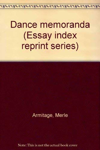 Dance memoranda (Essay index reprint series) (9780836900019) by Armitage, Merle