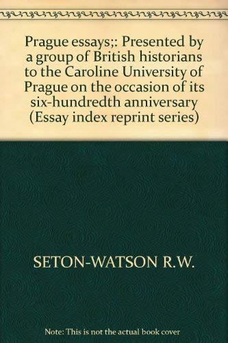 Beispielbild fr Prague essays;: Presented by a group of British historians to the Caroline University of Prague on the occasion of its six-hundredth anniversary (Essay index reprint series) zum Verkauf von Powell's Bookstores Chicago, ABAA