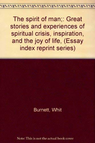 9780836900361: The spirit of man;: Great stories and experiences of spiritual crisis, inspiration, and the joy of life, (Essay index reprint series)