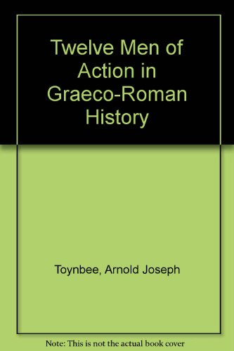 Twelve Men of Action in Graeco-Roman History (9780836900958) by Toynbee, Arnold Joseph