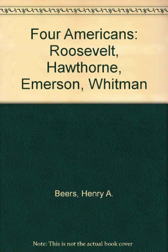 Stock image for Four Americans: Roosevelt, Hawthorne, Emerson, Whitman for sale by Redux Books