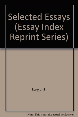 Selected Essays (Essay Index Reprint Series) (9780836902679) by Bury, J. B.