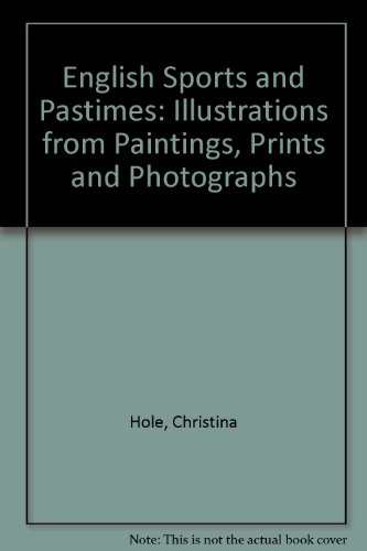 English Sports and Pastimes: Illustrations from Paintings, Prints and Photographs (9780836905458) by Hole, Christina