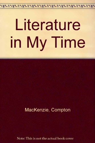 Literature in My Time (9780836906547) by MacKenzie, Compton