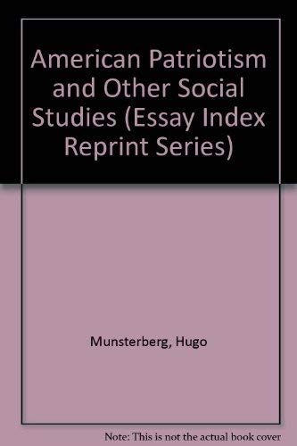 American Patriotism and Other Social Studies (Essay Index Reprint Series) (9780836907261) by Munsterberg, Hugo