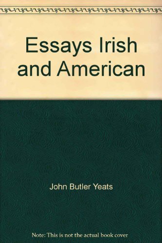 Essays, Irish and American (Essay index reprint series) (9780836911657) by Yeats, John Butler