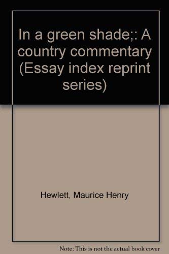 Beispielbild fr In a green shade;: A country commentary (Essay index reprint series) zum Verkauf von Redux Books