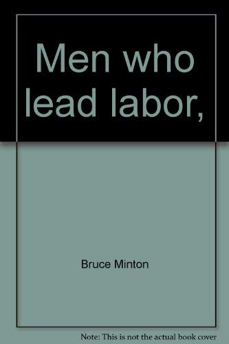 Beispielbild fr Men Who Lead Labor zum Verkauf von Better World Books