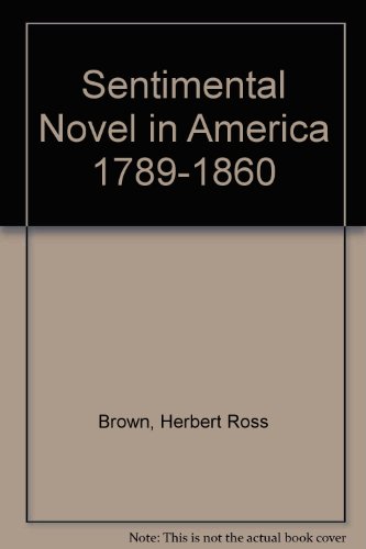 Stock image for Sentimental Novel in America 1789-1860 for sale by ThriftBooks-Dallas
