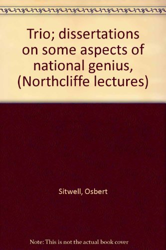 Trio: Dissertations on Some Aspects of National Genius (Northcliffe Lectures) (9780836915358) by Osbert Sitwell; Edith Sitwell; Sacheverell Sitwell