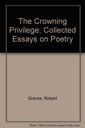 The Crowning Privilege; Collected Essays on Poetry (9780836917512) by Graves, Robert