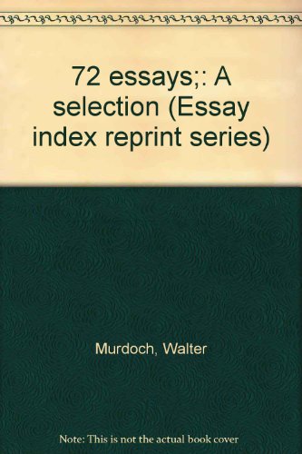 Stock image for Seventy-Two Essays : A Selection for sale by Better World Books