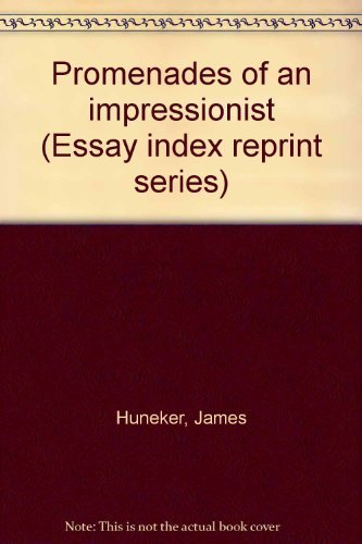 Promenades of an impressionist (Essay index reprint series) (9780836919592) by Huneker, James