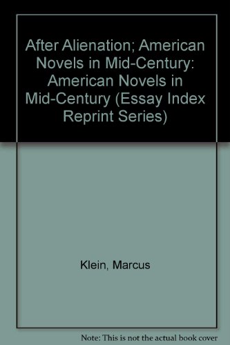 After Alienation; American Novels in Mid-Century (Essay Index Reprint Series) (9780836919691) by Klein, Marcus