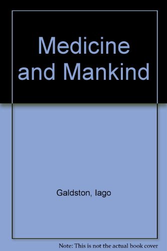 Medicine and Mankind (9780836921083) by Galdston, Iago