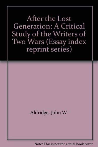 9780836921410: After the Lost Generation: A Critical Study of the Writers of Two Wars