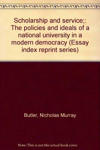 Stock image for Scholarship and service;: The policies and ideals of a national university in a modern democracy (Essay index reprint series) for sale by Irish Booksellers