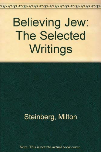 Believing Jew: The Selected Writings (9780836922561) by Steinberg, Milton
