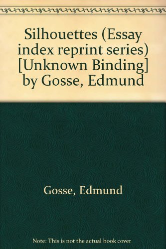 Silhouettes (Essay index reprint series) (9780836923995) by Edmund Gosse