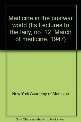 Imagen de archivo de Medicine in the postwar world (Its Lectures to the laity, no. 12. March of medicine, 1947) a la venta por Lexington Books Inc