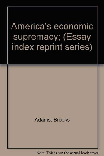 America's economic supremacy; (Essay index reprint series) (9780836924770) by Adams, Brooks