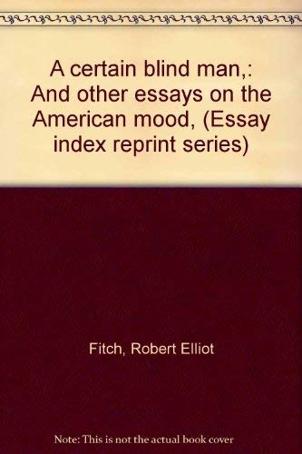 9780836925494: A certain blind man,: And other essays on the American mood, (Essay index reprint series)