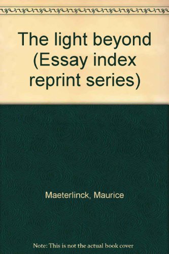The light beyond (Essay index reprint series) (9780836926071) by Maeterlinck, Maurice