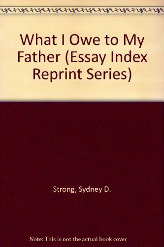 What I Owe to My Father (Essay Index Reprint Series) (9780836926729) by Addams, Jane