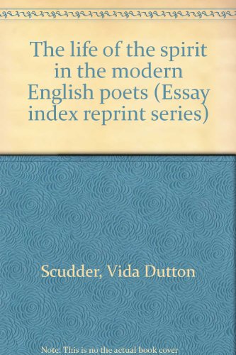 The life of the spirit in the modern English poets (Essay index reprint series) (9780836927207) by Scudder, Vida Dutton