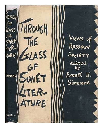 Stock image for Through the Glass of Soviet Literature: Views of Russian Society. Edited, with an Introduction, by Ernest J.Simmons for sale by G. & J. CHESTERS