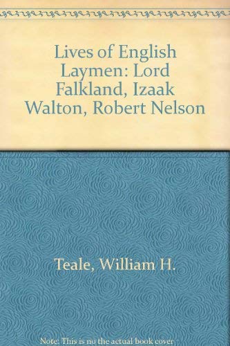 Lives of English Laymen: Lord Falkland, Izaak Walton, Robert Nelson (9780836929300) by Teale, William H.