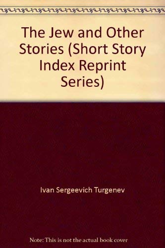 The Jew and other stories (Short story index reprint series) (9780836930597) by Turgenev, Ivan Sergeevich