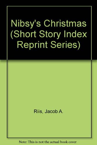 Nibsy's Christmas (Short Story Index Reprint Series) (9780836930733) by Riis, Jacob A.