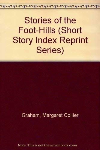 Stock image for Stories of the Foot-Hills for sale by Crotchety Rancher's Books