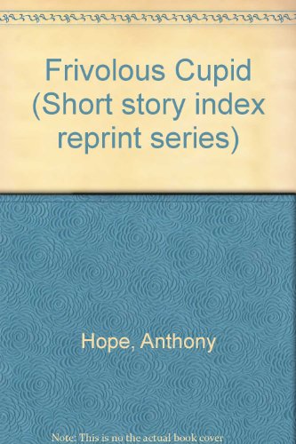 Frivolous Cupid (Short story index reprint series) (9780836931129) by Hope, Anthony