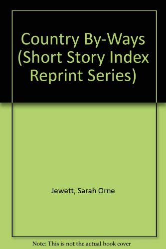 Country By-Ways (Short Story Index Reprint Series) (9780836931150) by Jewett, Sarah Orne