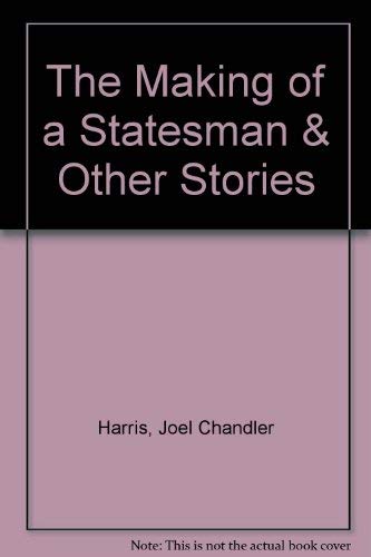 The Making of a Statesman & Other Stories